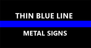 Thin Blue Line Metal Signs